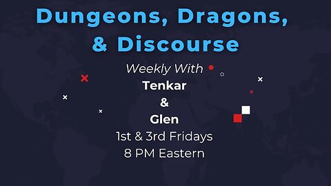 Dungeons, Dragons, & Discourse with Glen & Tenkar - Tonight - 8 PM Eastern