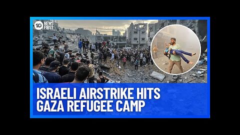 Israeli Airstrike Hits Gaza Refugee Camp | 10 News First