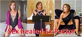 Ex Pastor healed with sex
