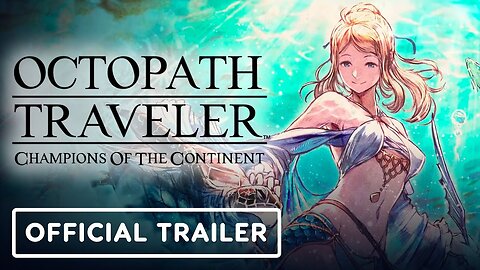 Octopath Traveler: Champions of the Continent - Official EX Sofia Trailer