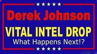 Derek Johnson VITAL INTEL DROP! Watch What Happens Next!?