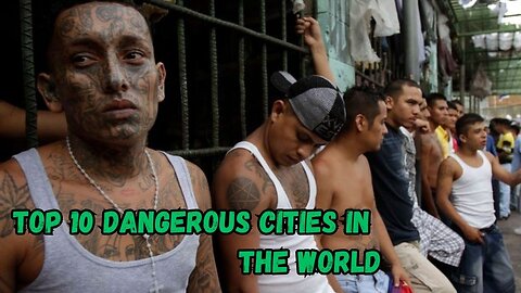 Top 10 Dangerous Cities in the world