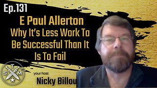 SMP EP131: E Paul Allerton - Why It's Less Work To be Successful Than It Is To Fail