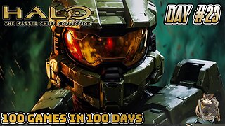 100 Games in 100 DAYS!! - Day #23 HALOTHON