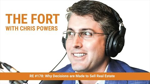 RE #178: Chris Powers Why decisions are made to sell real estate?
