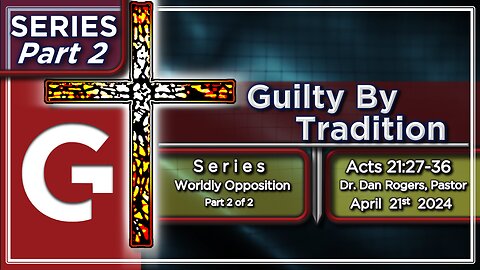 GCC AZ 11AM - 04212024 - SERMON - "Guilty By Tradition." ( Acts 21:27-36 )