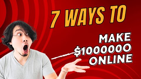 7 ways to make your first $1000000 online