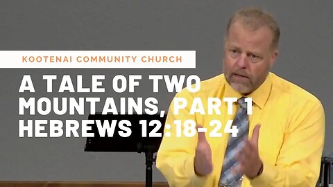 A Tale of Two Mountains, Part 1 (Hebrews 12:18-24)