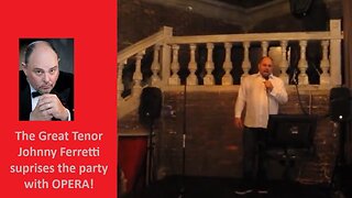 The Great Tenor Johnny Ferretti - Incredible Opera Aria Surprise!!!