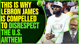 THIS IS WHY LEBRON JAMES DISRESPECTS OUR NATIONAL ANTHEM