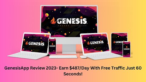 GenesisApp Review 2023-Earn $487/Day With Free Traffic Just 60 Seconds