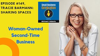 Woman-Owned Second Time Business, Episode #149, Tracie Barmann, Sharing Spaces