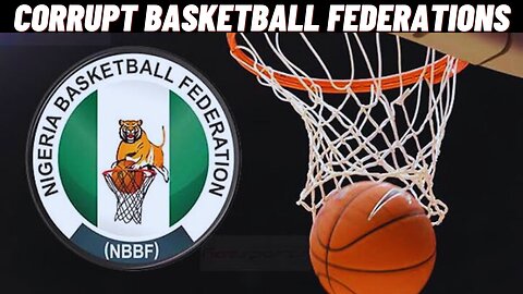 A Closer Look at the Corruption in the Nigerian Basketball Federation Part 2