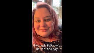 Gwyneth Paltrow’s soup of the day