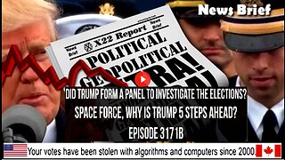 Ep. 3171b-Did Trump Form A Panel To Investigate The Elections?Space Force,Why Is Trump 5 Steps Ahead