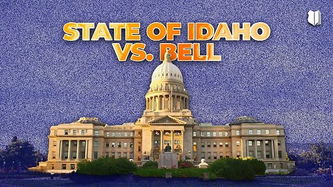Ep #526 Understanding Case Law: State of Idaho v. Bell