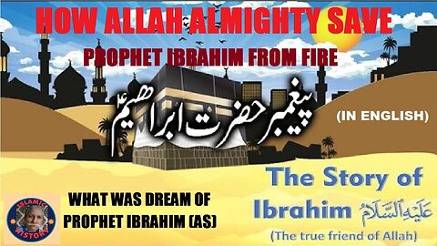 Story of Prophet Ibrahim (AS) | How Allah Almighty save Ibrahim AS from Fire | what was his dream