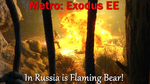 Metro: Exodus EE- No Commentary- Main Quests- The Taiga, Meet the Master, One REALLY Big Bear