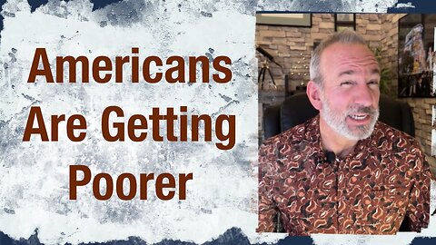 Americans are getting poorer