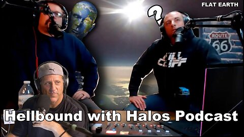 Hellbound with Halos Podcast looks into FLAT EARTH