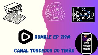 Boletim diário do torcedor do timão na rumble 219#