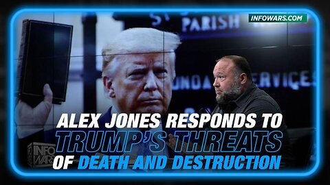 EXCLUSIVE: Alex Jones Responds To Trump's Threats Of Death And Destruction