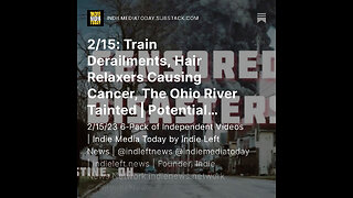 2/15: Train Derailments, Hair Relaxers Causing Cancer, The Ohio River Tainted + more