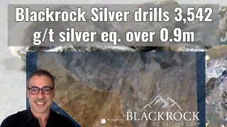 Blackrock Silver drills 3,542 g/t silver eq. over 0.9m