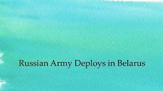 Russian Army Deploys in Belarus