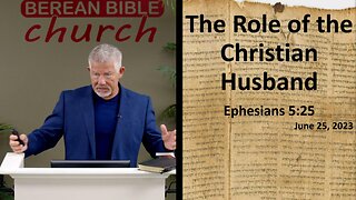 The Role of the Christian Husband Pt 1 (Ephesians 5:25)