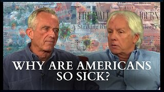 Robert F Kennedy Jr. Explores Why Americans Are So Sick