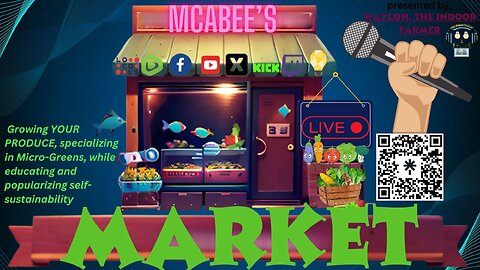 Mcabee's Live Market: Presented by Waylon, The Indoor Farmer. Veteran Popularizing Sustainability