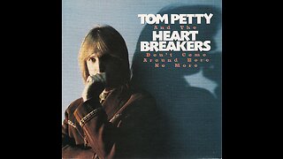 Tom Petty & The Heartbreakers - Don't Come Around Here No More