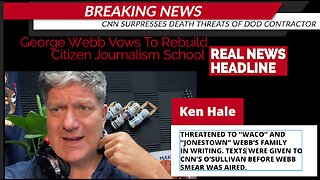 CNN Covers Up State Dept. Death Threats Against Targeted Journalist George Webb