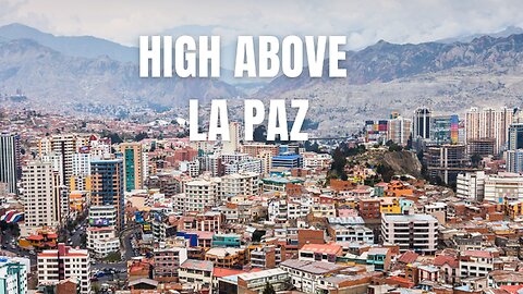 High Above La Paz #urban #music #adventure #travelmusic #lapaz #lapazbolivia