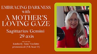 Gemini 29. Sagittarius 29. A Mother's Loving Gaze. Astrology. Symbolism. Podcast. Sabian Degree.