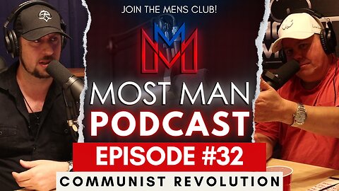 Episode # 32 | Communist Revolution | The Most Man Podcast