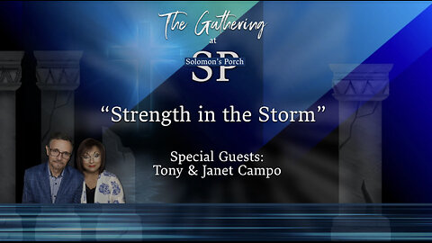 Strength in the Storm - Special Guests: Tony and Janet Campo