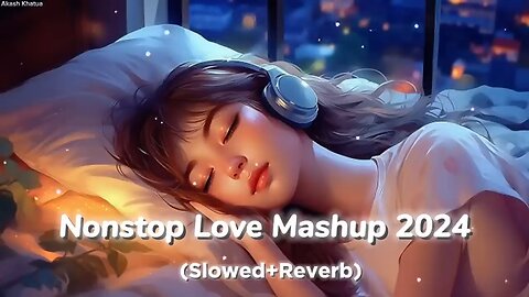 Nonstop Love Mashup Song 2024_ New Mind refresh Mashup Song Romantic Love Mashup _ Hindi Mashup