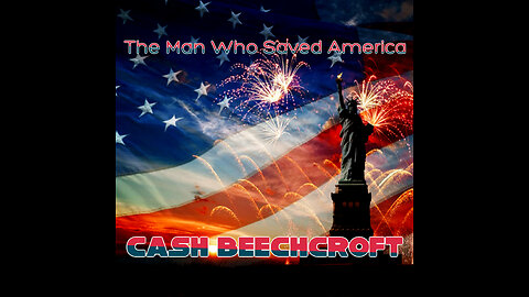 The Man Who Saved America - Cash Beechcroft