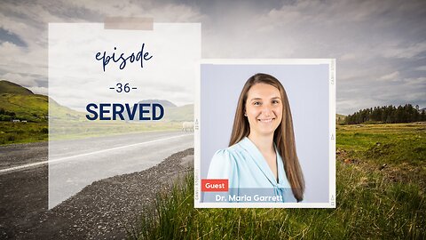 Served | Episode 36 | Dr. Maria Garrett | Two Roads Crossing