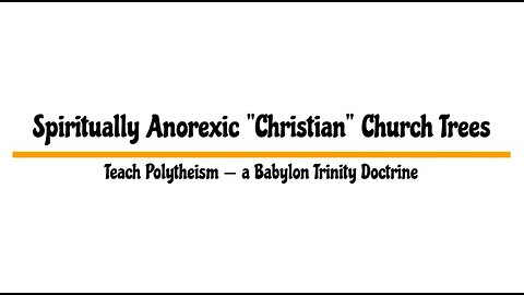 Spiritually Anorexic "Christian" Church Trees Teach Polytheism — a Babylon Trinity Doctrine