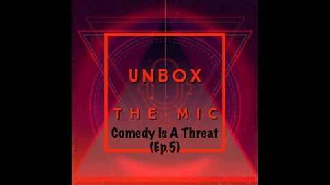 Comedy Is A Threat (Ep.5)