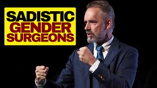 Jordan Peterson Calls Out Sadistic Gender Surgeons