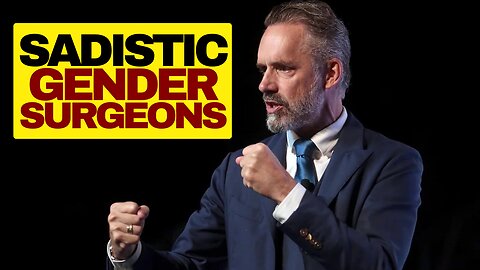 Jordan Peterson Calls Out Sadistic Gender Surgeons