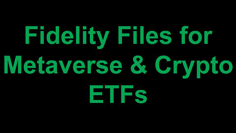 Fidelity Files for Metaverse & Crypto ETFs