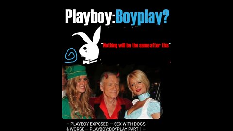 PLAYBOY EXPOSED - SEX WITH DOGS & WORSE - PLAYBOY <-> BOYPLAY PART 1