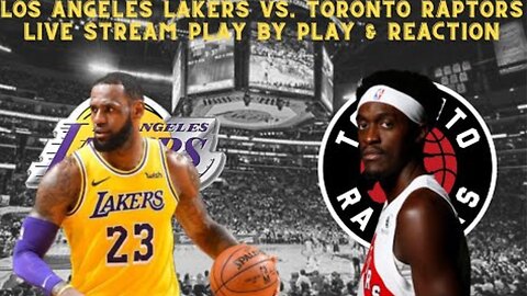 *LIVE* | Los Angeles Lakers Vs. Toronto Raptors Live Play By Play & Reaction