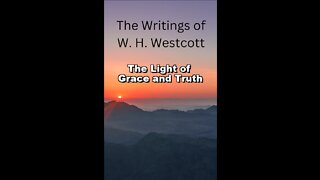 The Writings and Teachings of W. H. Westcott, The Light of Grace and Truth