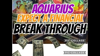 AQUARIUS‼️ EXPECT A FINANCIAL BREAK THROUGH